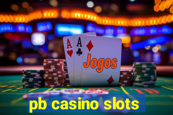 pb casino slots